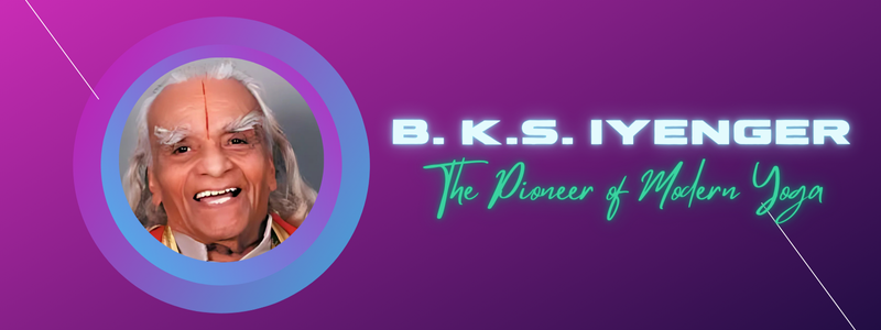 Image for B.K.S. Iyengar: The Pioneer of Modern Yoga